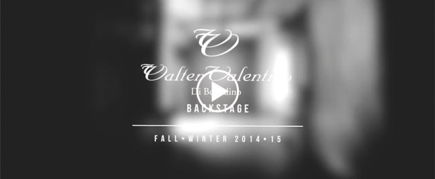 Backstage Walter Valentino Di Berardino | Fall Winter 2014-15 
